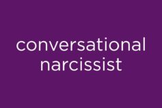 8 signs you’re a conversational narcissist