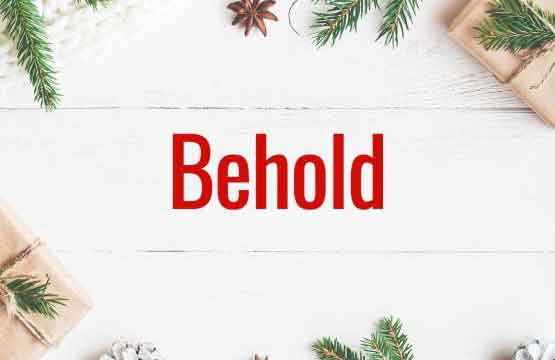 Christmas Word #10: Behold