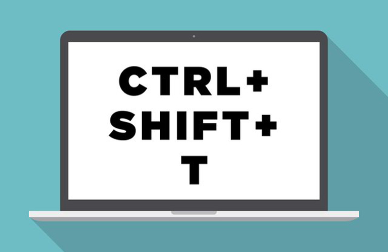 CTRL + SHIFT + T : Open the most recently closed tab