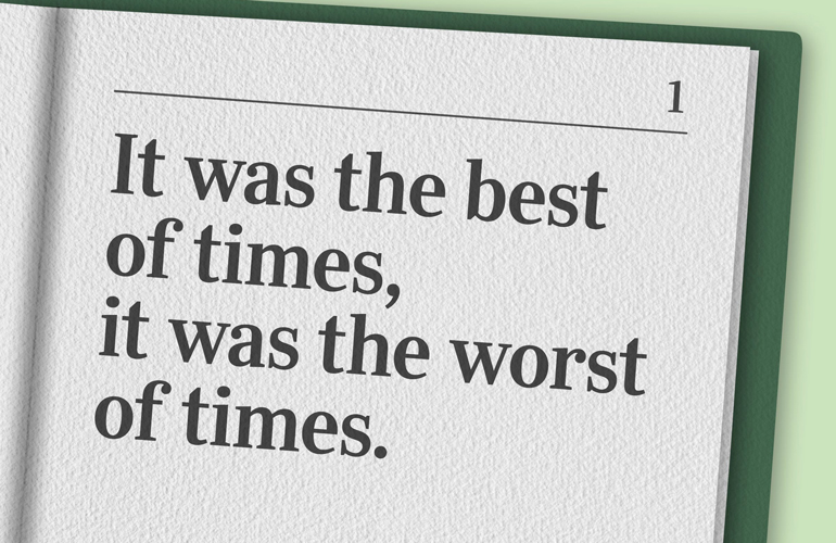 "It was the best of times, it was the worst of times."