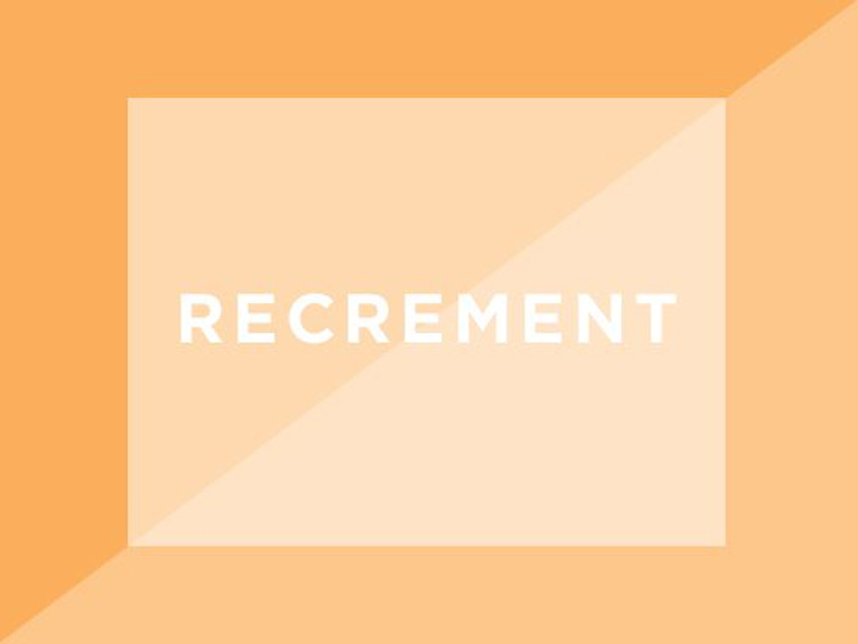 Recrement