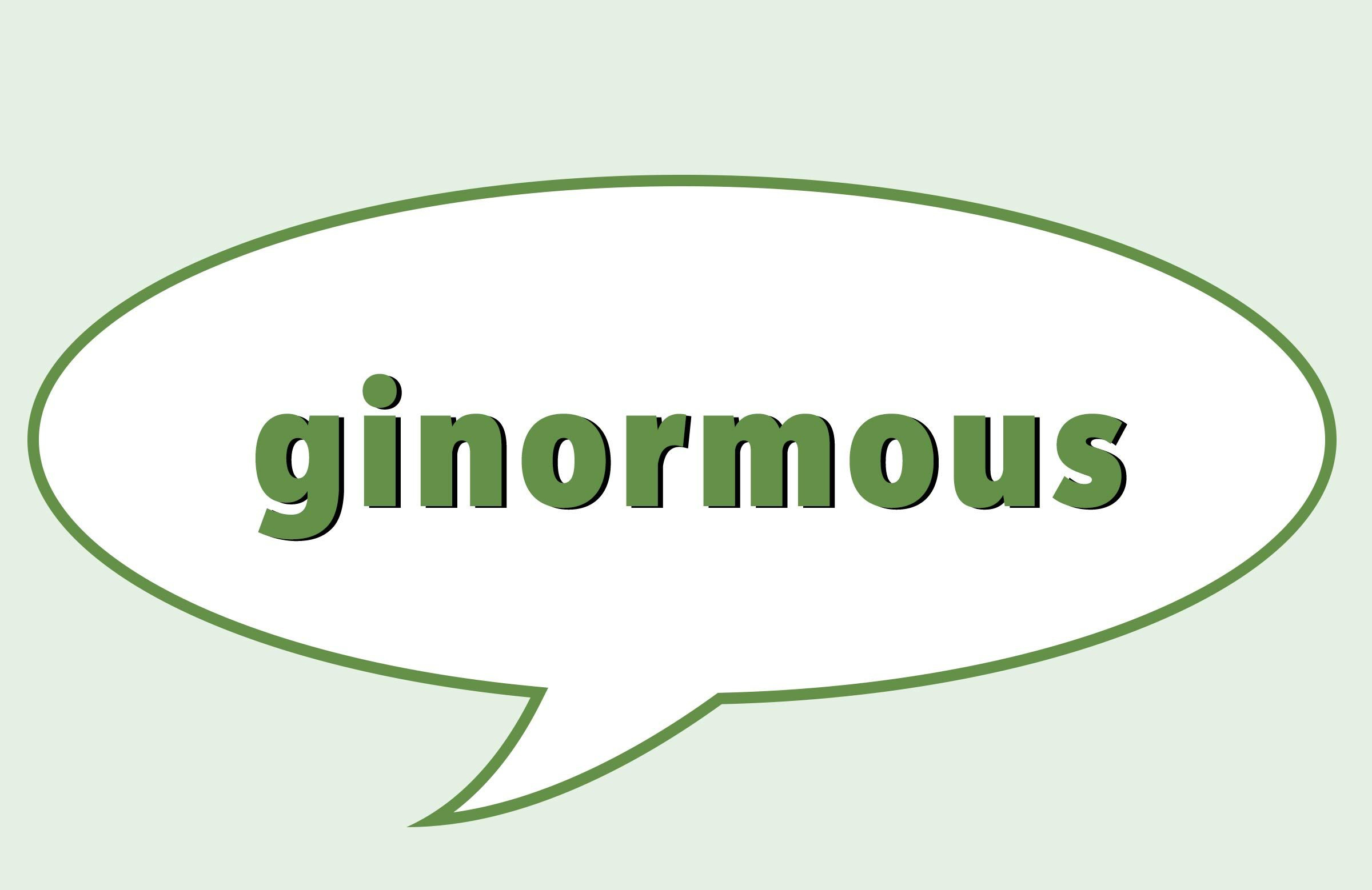 Ginormous